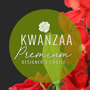 Premium Kwanzaa Flowers Designer's Choice